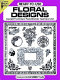 Ready-to-use floral designs : copyright free designs, printed one side, hundreds of uses /