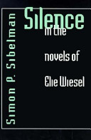 Silence in the novels of Elie Wiesel /