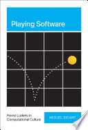 Playing software : homo ludens in computational culture /