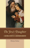 The Jew's daughter : a cultural history of a conversion narrative /