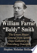 William "Baldy" Smith : engineer, critic and Union Major General in the Civil War /