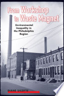 From workshop to waste magnet : environmental inequality in the Philadelphia region /