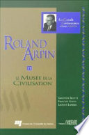 Roland Arpin, et le Musee de la civilisation /