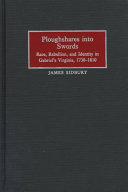 Ploughshares into swords : race, rebellion, and identity in Gabriel's Virginia, 1730-1810 /