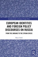 European identities and foreign policy discourses on Russia : from the Ukraine to the Syrian crisis /