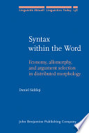 Syntax within the word : economy, allomorphy, and argument selection in distributed morphology /