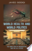 World health and world politics : the World Health Organization and the UN system /