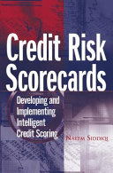 Credit risk scorecards : developing and implementing intelligent credit scoring /