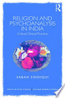 Religion and psychoanalysis in India : critical clinical practice /