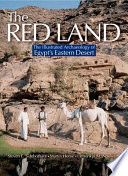 The red land : the illustrated archaeology of Egypt's Eastern Desert /