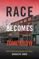 Race becomes tomorrow : North Carolina and the shadow of civil rights /