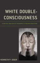 White double-consciousness : a critical analysis of discourse in teacher education /