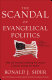 The scandal of evangelical politics : why are Christians missing the chance to really change the world? /