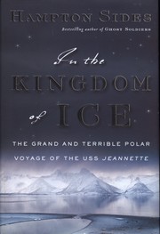 In the kingdom of ice : the grand and terrible polar voyage of the U.S.S. Jeannette /