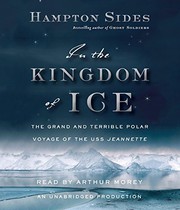 In the kingdom of ice : [the grand and terrible polar voyage of the U.S.S. Jeannette] /