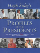 Hugh Sidey's profiles of the presidents : from FDR to Clinton with TIME Magazine's veteran White House correspondent.