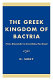 The Greek kingdom of Bactria : from Alexander to Eurcratides the Great /