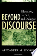 Beyond discourse : education, the self, and dialogue /