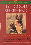 The good shepherd : a pet owner's guide to the German shepherd dog /