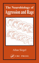 The neurobiology of aggression and rage /