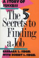 The five secrets to finding a job : a story of success /