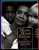 Marian Wright Edelman : the making of a crusader /