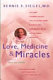 Love, medicine, & miracles : lessons learned about self-healing from a surgeon's experience with exceptional patients /