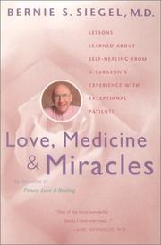 Love, medicine & miracles : lessons learned about self-healing from a surgeon's experience with exceptional patients /