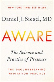 Aware : the science and practice of Presence, the groundbreaking meditation practice /