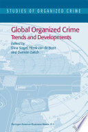 Global Organized Crime : Trends and Developments /