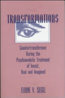 Transformations : countertransference during the psychoanalytic treatment of incest, real and imagined /