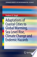 Adaptations of Coastal Cities to Global Warming, Sea Level Rise, Climate Change and Endemic Hazards /