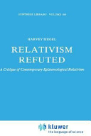 Relativism refuted : a critique of contemporary epistemological relativism /
