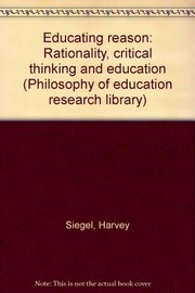 Educating reason : rationality, critical thinking, and education /