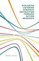 Exploring listening strategy instruction through action research /