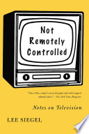 Not remotely controlled : notes on television /