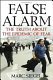 False alarm : the truth about the epidemic of fear /