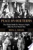 Peace on our terms : the global battle for women's rights after the First World War /