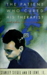 The patient who cured his therapist, and other tales of therapy /