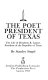 The poet President of Texas : the life of Mirabeau B. Lamar, President of the Republic of Texas /