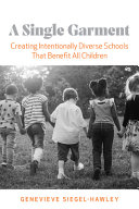 A single garment : creating intentionally diverse schools that benefit all children /