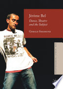 Jérôme Bel : dance, theatre, and the subject /