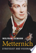 Metternich : strategist and visionary /