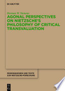 Agonal Perspectives on Nietzsche's Philosophy of Critical Transvaluation /