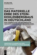 Das materielle Erbe des Steinkohlenbergbaus in Deutschland : Eine Handreichung zur Dokumentation und Digitalisierung in kleinen Sammlungen /