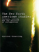 The new North American studies : culture, writing and the politics of re/cognition /