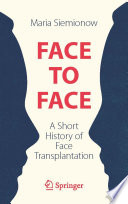 Face to Face : A Short History of Face Transplantation /