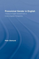 Pronominal gender in English : a study of English varieties from a cross-linguistic perspective /