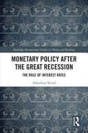 Monetary policy after the Great Recession : the role of interest rates /