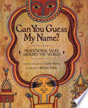 Can you guess my name? : traditional tales around the world /